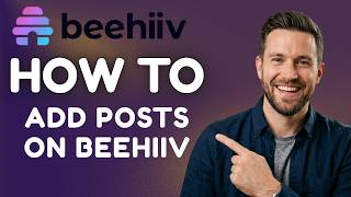 How to Add Posts in beehiiv (2026 Guide)