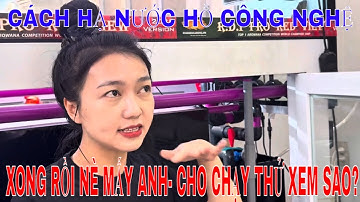 🔴CÁCH HẠ NƯỚC HỒ CÔNG NGHỆ PHẦN 3 | THIẾT LẬP XONG RỒI CHẠY TEST THỬ XEM SAO