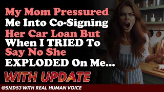 Reddit Stories | My Mom Pressured Me Into Co-Signing Her Car Loan But When I TRIED To Say No Sh