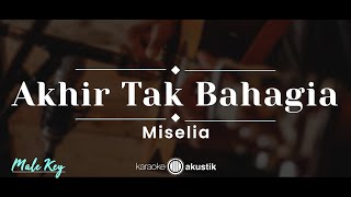 Akhir Tak Bahagia – Misellia (KARAOKE AKUSTIK - MALE KEY)