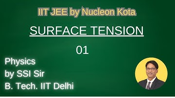 Surface Tension  - 01 by SSI sir B. Tech. IIT Delhi @ Nucleon Kota IIT JEE NEET Physics