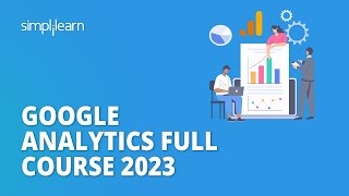 🔥 Google Analytics Full Course 2023 | Google Analytics Tutorial for Beginners | Simplilearn