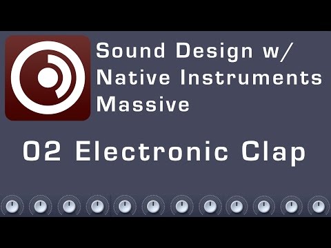 Sound Design with Native Instruments Massive - 02 Electronic Clap