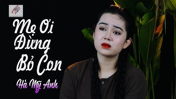 MẸ ƠI ĐỪNG BỎ CON [ VỌNG KIM LANG ] NS HÀ MỸ ANH - Bạn sẽ khóc khi nghe bài hát này