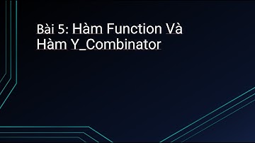 [Kĩ Thuật Lập Trình C++ Nâng Cao] - Bài 5: Hàm Function Và Hàm Y_Combinator