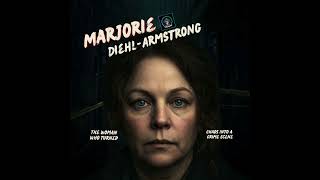 Marjorie Diehl-Armstrong: The Woman Who Turned Chaos Into a Crime Scene
