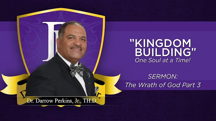 Dr  Darrow Perkins Jr The Wrath of God Part 3