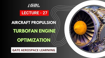 Lecture 27: Turbofan Engine Optimization | Key Concepts & Analysis for GATE Aerospace 2025
