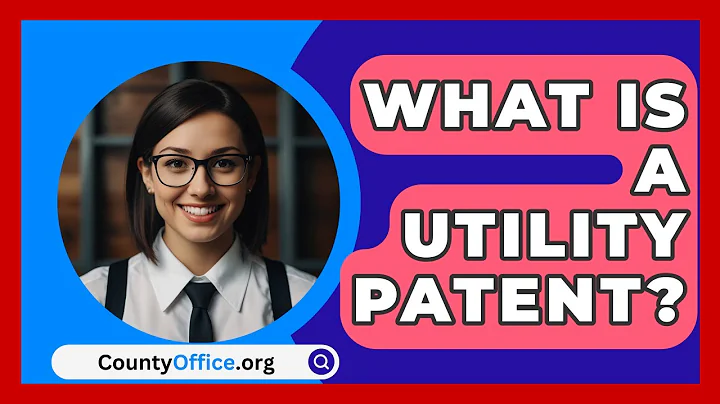 What Is A Utility Patent? - CountyOffice.org
