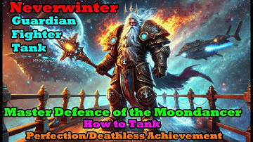 Neverwinter - How to Tank - Master Defence of the Moondancer - Deathless