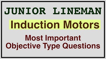 JUNIOR LINEMAN || INDUCTION MOTORS  || MOST IMPORTANT OBJECTIVE TYPE QUESTIONS ON INDUCTION MOTORS |