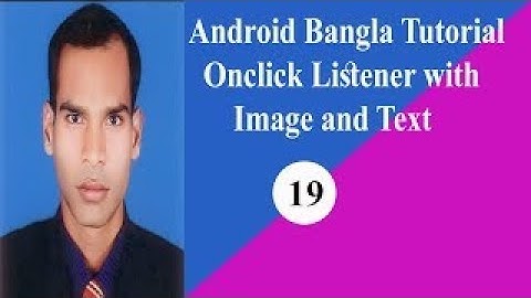 Android Bangla Tutorial . Onclick Listener with image and text