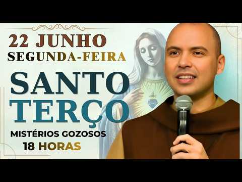 TERÇO DE HOJE - 22/06/2026 - SEGUNDA-FEIRA : MISTÉRIOS GOZOSOS - 18 HORAS | SANTO TERÇO