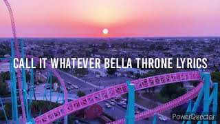 Call It Whatever by Bella Throne Lyrics
