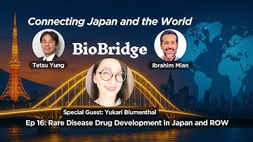 BioBridge Ep 16: Yukari Blumenthal - Rare Disease Drug Development in Japan and ROW