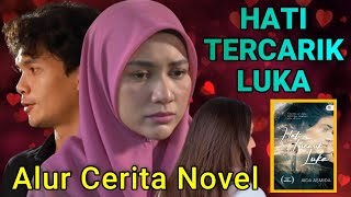 HATI TERCARIK LUKA Episod 1 - Hati Berbelah Bagi (Alur Cerita Novel)