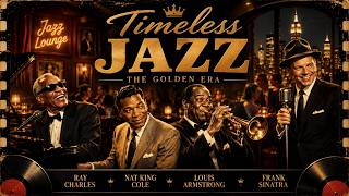 Timeless Jazz Legends | Frank Sinatra, Nat King Cole, Louis Armstrong & Ray Charles π§Golden Era Jazz