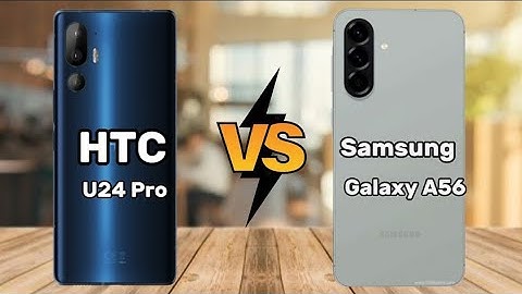 HTC U24 pro versus Samsung galaxy A56 which one better for you