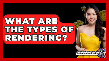What Are The Types Of Rendering? - The Animation Reel
