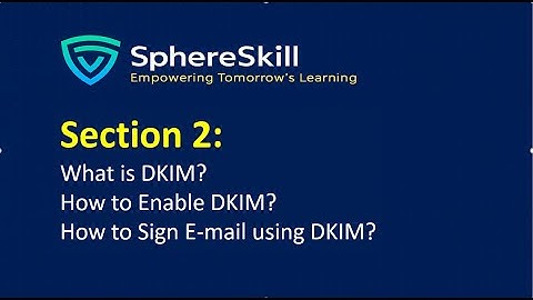 Email Deliverability Section -2 | DKIM | DKIM Validation | DKIM Verification