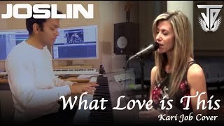 What Love is this - Joslin and Elizabeth Leonard (Kari Job Cover)