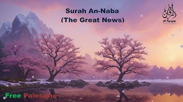 Heal your Soul - Surah An-Naba (the tidings) سورة النبأ | Mishary Rashid Al-Afasy💐|Al Furqan
