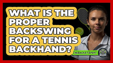 What Is The Proper Backswing For A Tennis Backhand? - The Racket Xpert