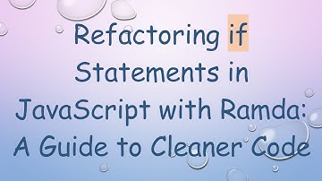 Refactoring if Statements in JavaScript with Ramda: A Guide to Cleaner Code