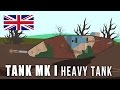 WWI Tanks: Tank Mk I Heavy Tank