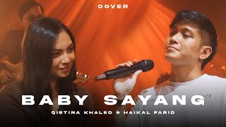Qistina Khaled \u0026 Haikal Farid - Baby Sayang (Official Acoustic Cover)