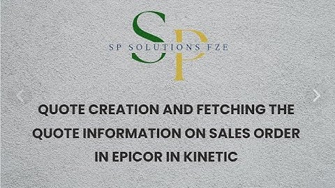 Quote Creation and Fetching the Quote Information on Sales Order in EPICOR KINETIC !!!