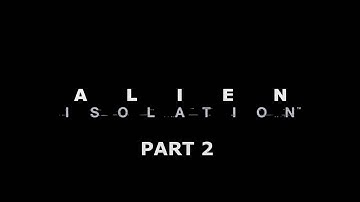 First Alien Encounter | Alien: Isolation | Part 2