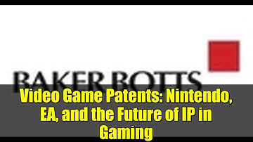 Video Game Patents: Nintendo, EA, and the Future of IP in Gaming