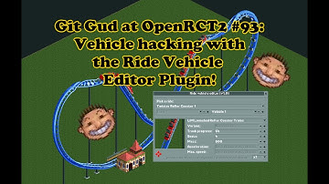 Git Gud at OpenRCT2 #93: Vehicle hacking with the Ride Vehicle Editor Plugin!