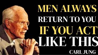 MEN ALWAYS RETURN TO YOU IF YOU ACT LIKE THIS best speech by CARLJUNG