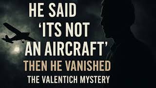 He Said “It’s Not an Aircraft” – Then He Vanished | The Valentich Mystery