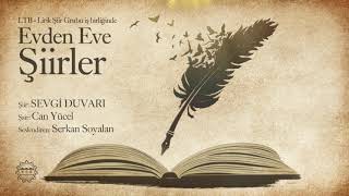 Evden Eve Şiirler Şair: Can Yücel Şiir: Sevgi Duvarı Seslendiren: Serkan Soyalan