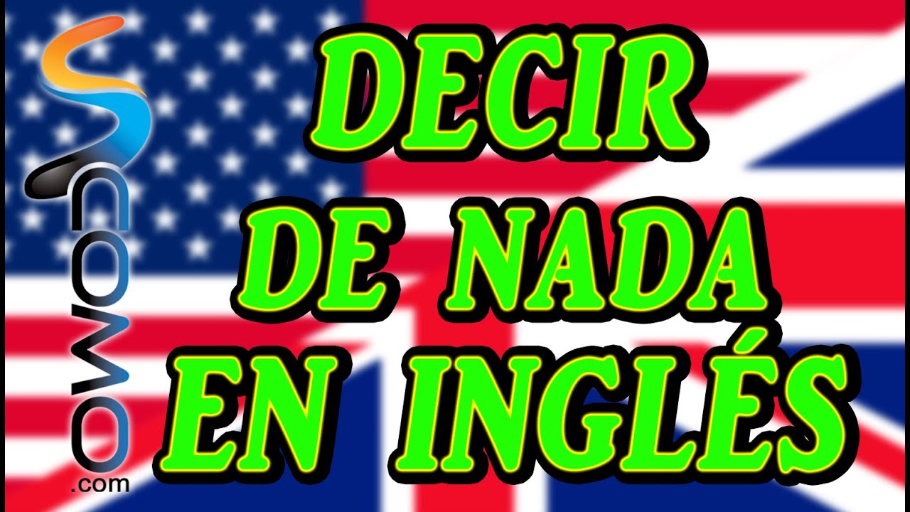 Cómo decir de nada en inglés de 16 maneras diferentes