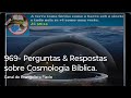969- Perguntas & Respostas sobre Cosmologia Bíblica.