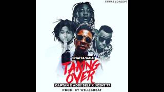 Shatta  Wale x Captan x Addi Self x Joint 77 - Taking Over ( Audio Slide )