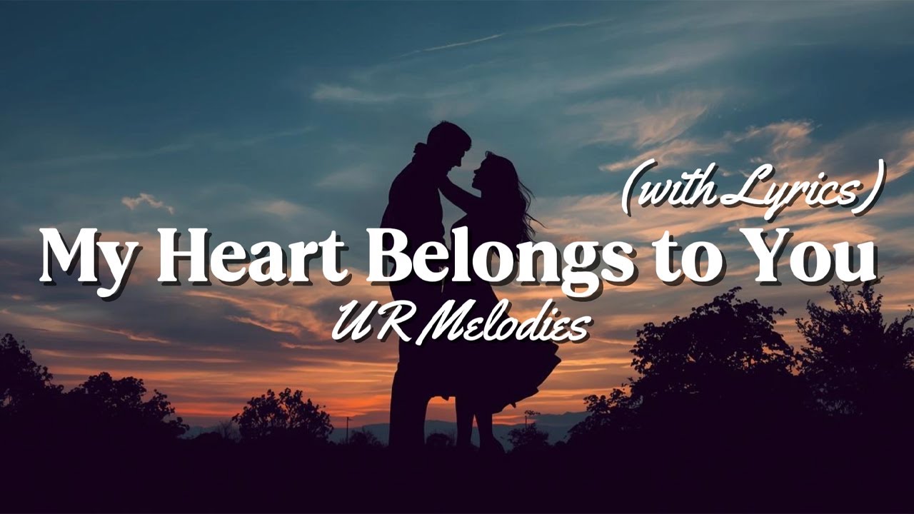My Heart Belongs to You - Romantic Love Song | Lyrics Video | UR ...