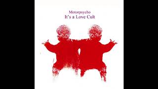 Motorpsycho - It&#39;s a Love Cult (2002) Full Album