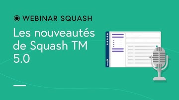 Webinar Squash # 16 - New features in Squash TM 5.0
