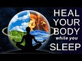 5 of the Best HEAL while you SLEEP Guided Meditations (combined into one long healing meditation)