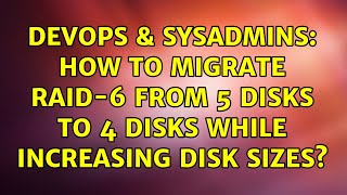 Famous DevOps & SysAdmins: How to migrate RAID-6 from 5 disks to 4 disks while increasing disk sizes? Net Worth