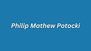 Memorial Service for Philip Mathew Potocki