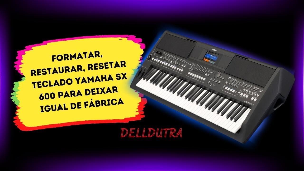 formatar, restaurar, resetar teclado Yamaha SX 600 para deixar  igual de fábrica delldutra