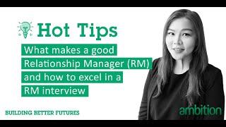 Information Ambition Hot Tips: What makes a good Relationship Manager (RM) and how to excel in a RM interview Update