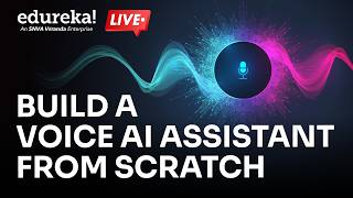 Build a Voice AI Assistant from Scratch Speech-to-Text LLM Text-to-Speech Edureka