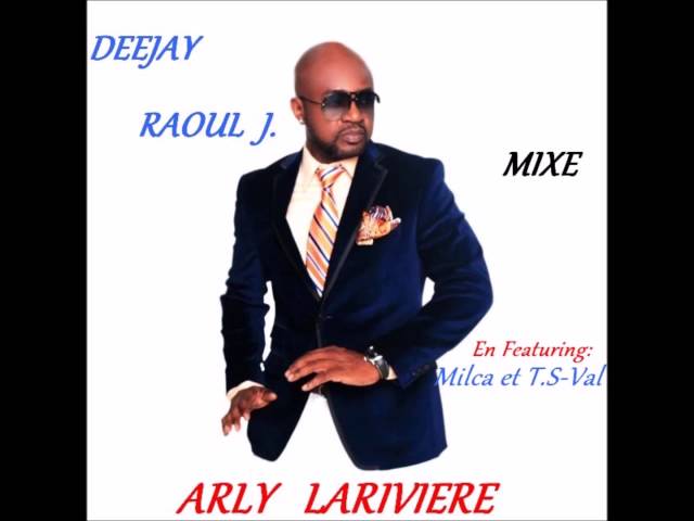 Deejay Raoul J Mixe Mr Arly Lariviere class=